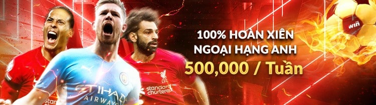 Thưởng 100% hoàn xiên Ngoại hạng Anh